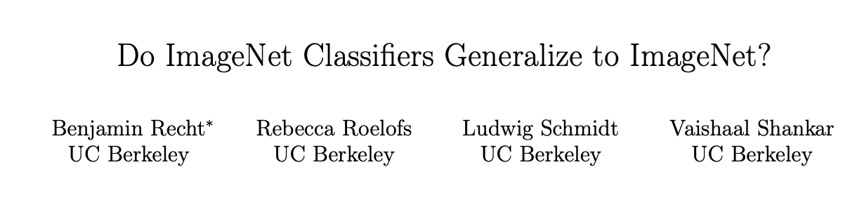 Title card from Recht, Roelofs, Schmidt, Shankar, 'Do ImageNet Classifiers Generalize to ImageNet?'